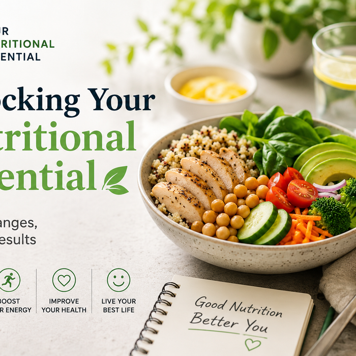 Unlocking Your Nutritional Potential: Small Changes, Lasting Results